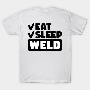 Eat, sleep, weld T-Shirt